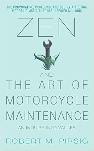 Zen and the Art of Motorcycle Maintenance